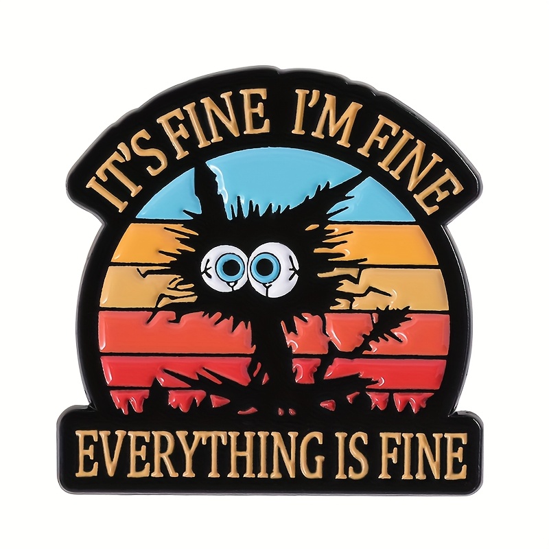 TEMU 1pc Fine Everything Is Fine Brooch Black Cat Badge Pin Unique Enamel Alloy Badge Clothes Backpack Hat Accessories Unique Gifts For