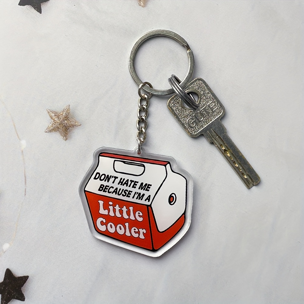 

1 Pack Acrylic Keychain With Funny "don't Hate Me Because I'm A Little Cooler" Meme, Fashionable Car Keyring, Backpack Charm, Key & Bag Accessory, Ideal Gift For Friends & Family