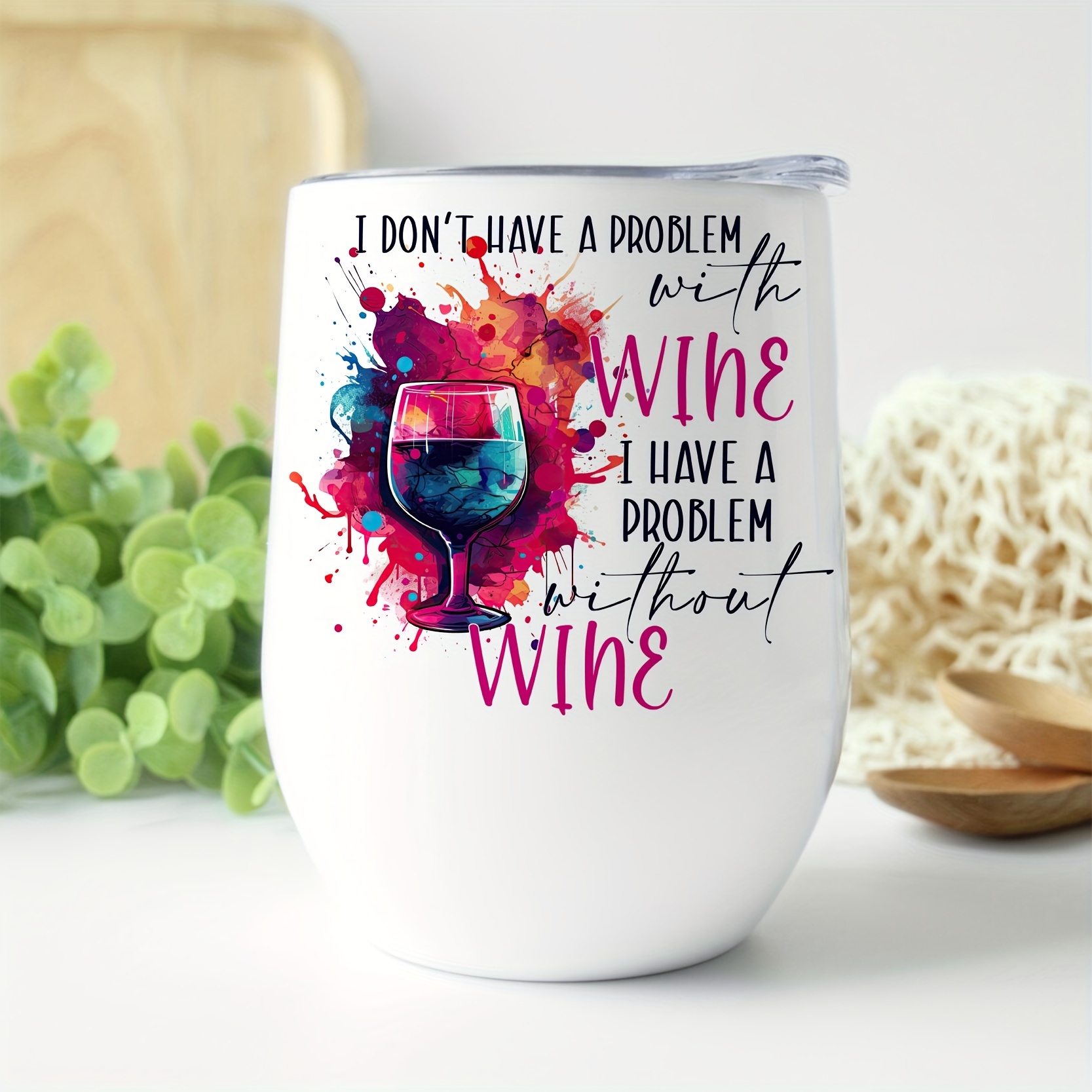 Image of 12oz Stainless Steel Wine Glass With Lid - Perfect Gift For Christmas - ''t Have A Problem With Wine. I Have A Problem Without Wine' - White, Durable, Leak-proof, Easy To Clean
