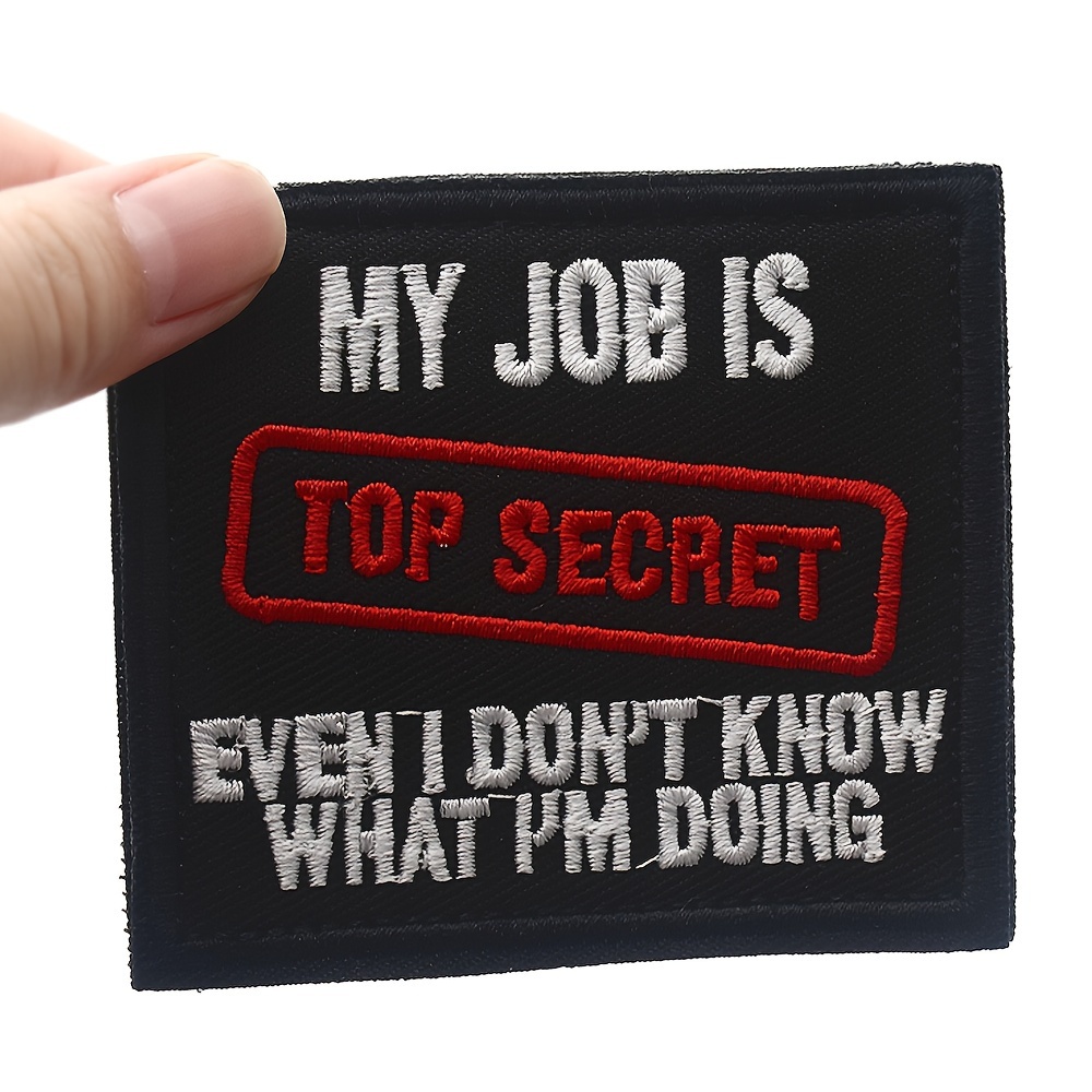 

Humorous Embroidered Patch With Hook & Loop Fastener - Top Secret Job Quote Badge Applique For Helmets, Hats, Bags, Backpacks, Dog Harnesses, Vests - Black