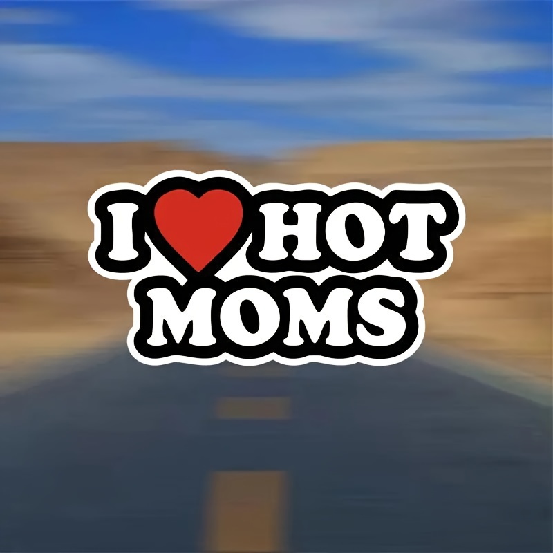 

i Love Hot Moms" Sticker - Waterproof Vinyl Car, Phone, Water Bottle Decals