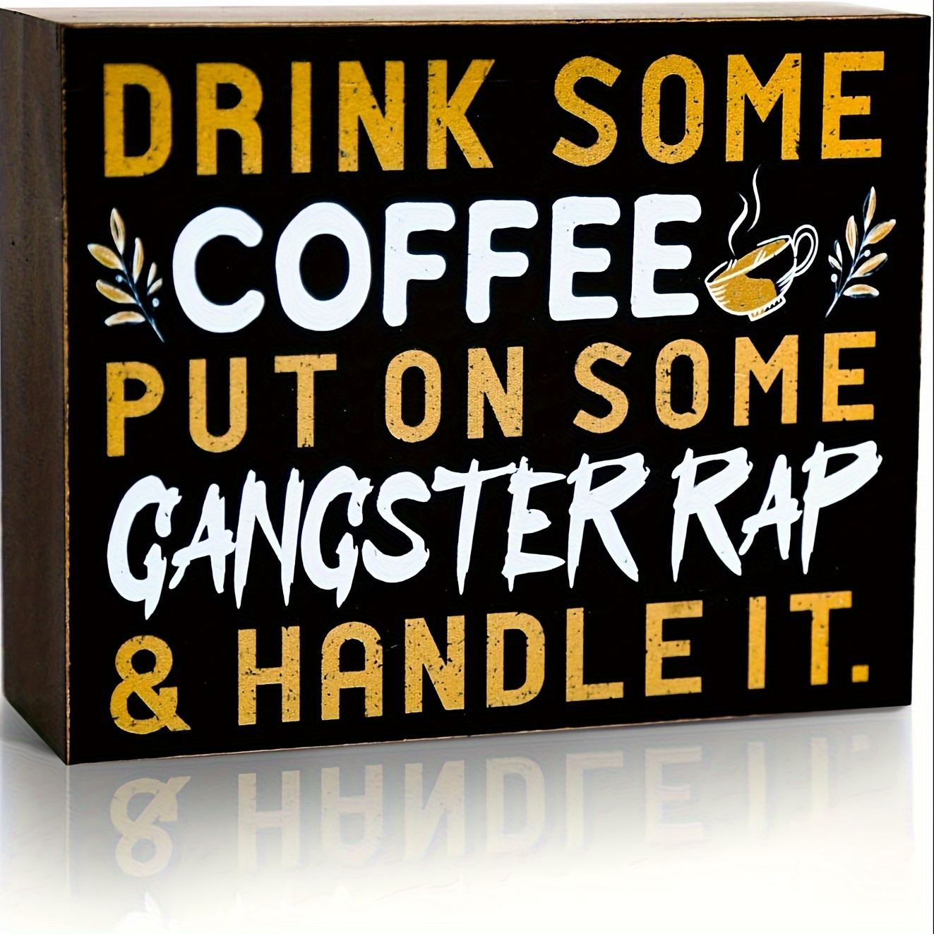 

1pc Drink Some Coffee Put On Some Gangster Rap And Handle It Box Sign, Funny Decorative Office Decor For Kitchen, Work, Desk, 4.7 X 5.9 Inches