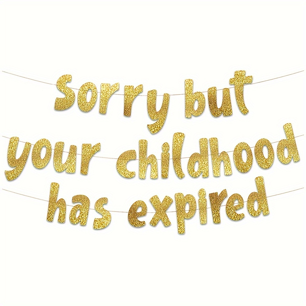 Image of Sorry But Your Childhood Has Expired Banner - 18th And 21st Birthday Party Banner Graduation Party Decorations Favors And Supplies Golden Glitter