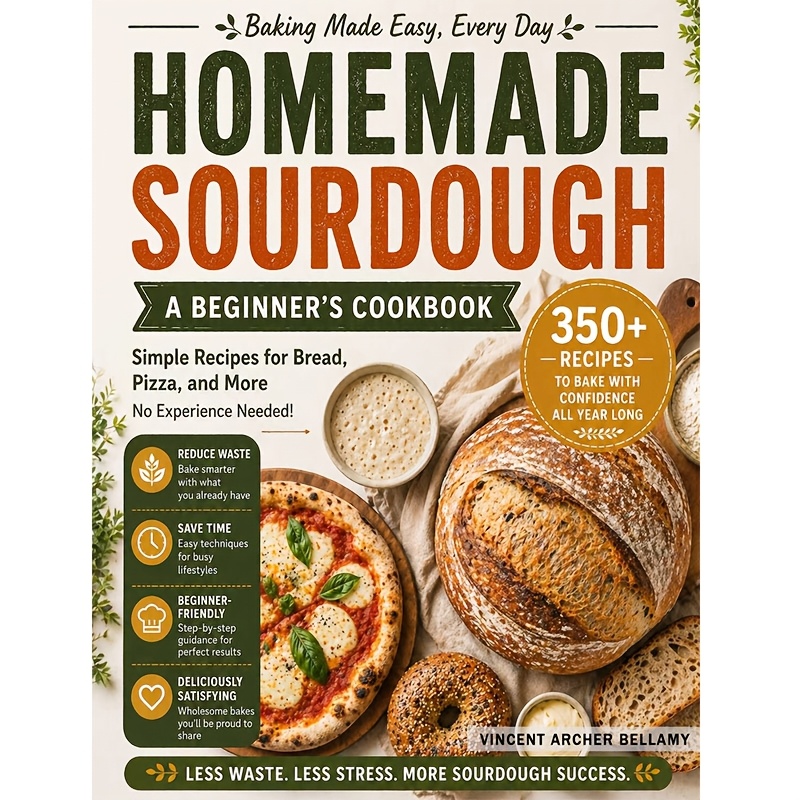 TEMU Super Simple Everyday Sourdough Cookbook For Beginners: Easy, Delicious Recipes Using Discard And Active Starter For Bread, Pizza, Sweets And