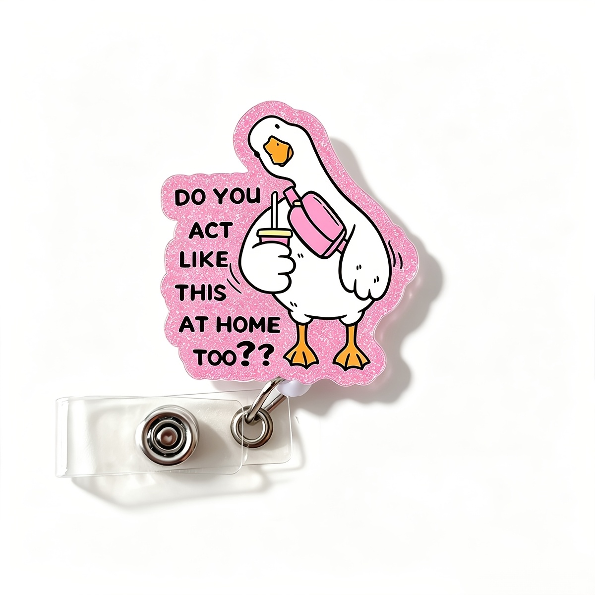 TEMU 2d 2d Flat " Act At Home Too??" Cartoon Goose Pink Glitter Retractable Badge Reel, Acrylic Id Badge Holder With Swivel Belt Clip, Badge Clip For