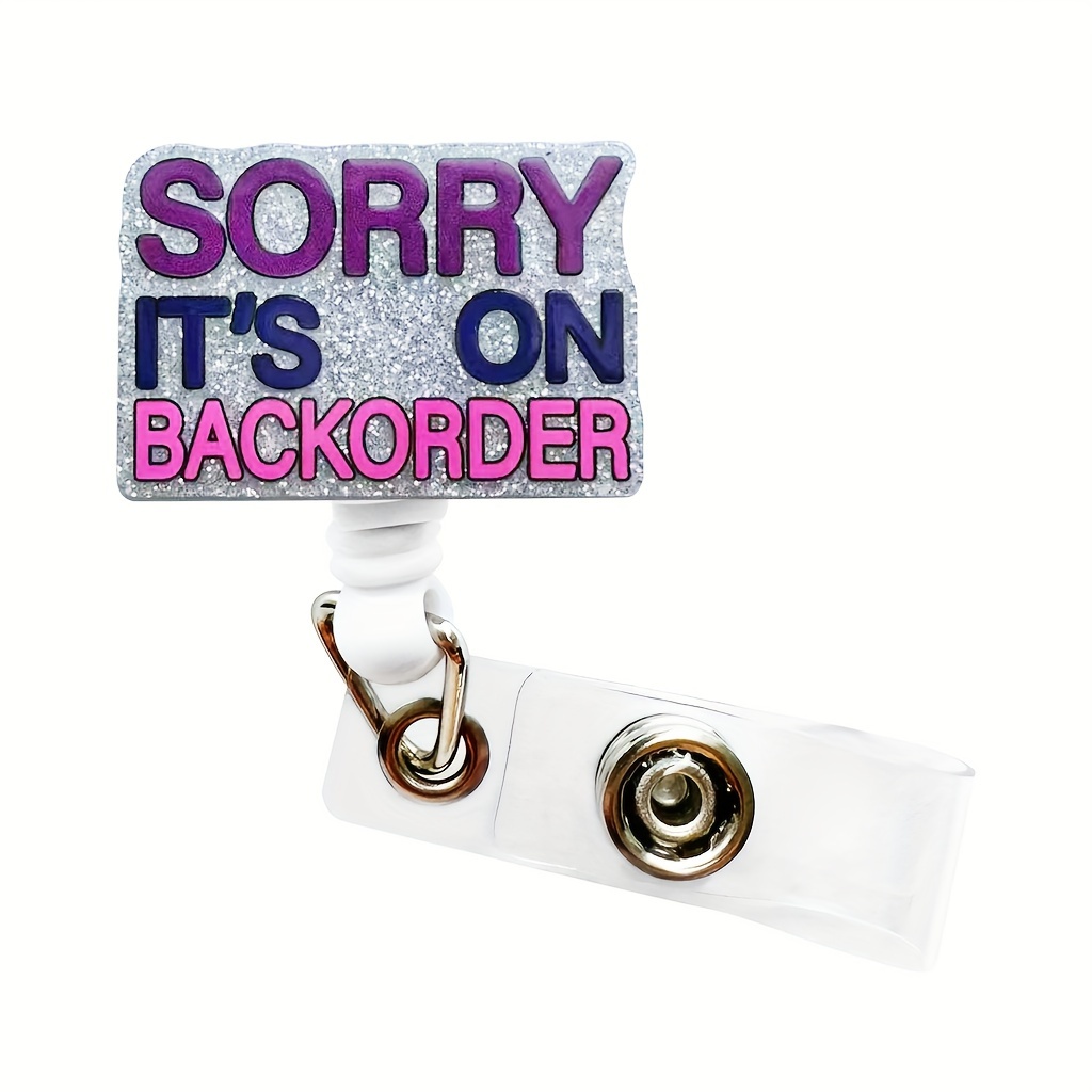 

1pc Acrylic Retractable Badge Reel With "sorry It's On Backorder" Glitter Message, Durable Id Badge Holder For Nurses, Doctors, And Office Staff – English Text