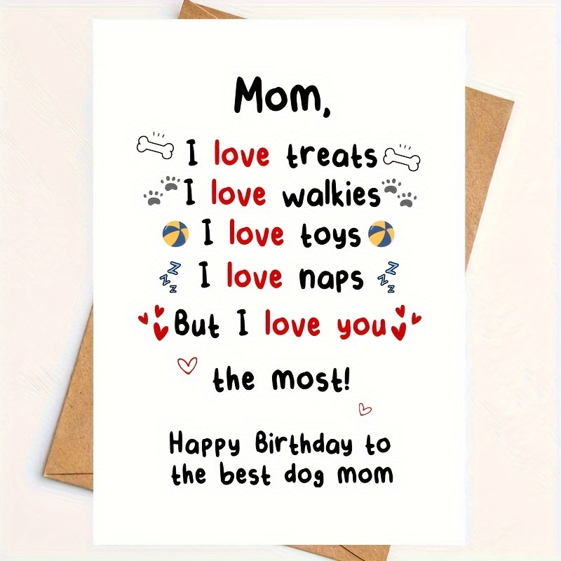 

Birthday Greeting Card For Dog Mom – Love You Most Themed Celebration Card With , , Toys, And Naps Design – Happy Birthday – Includes Envelope