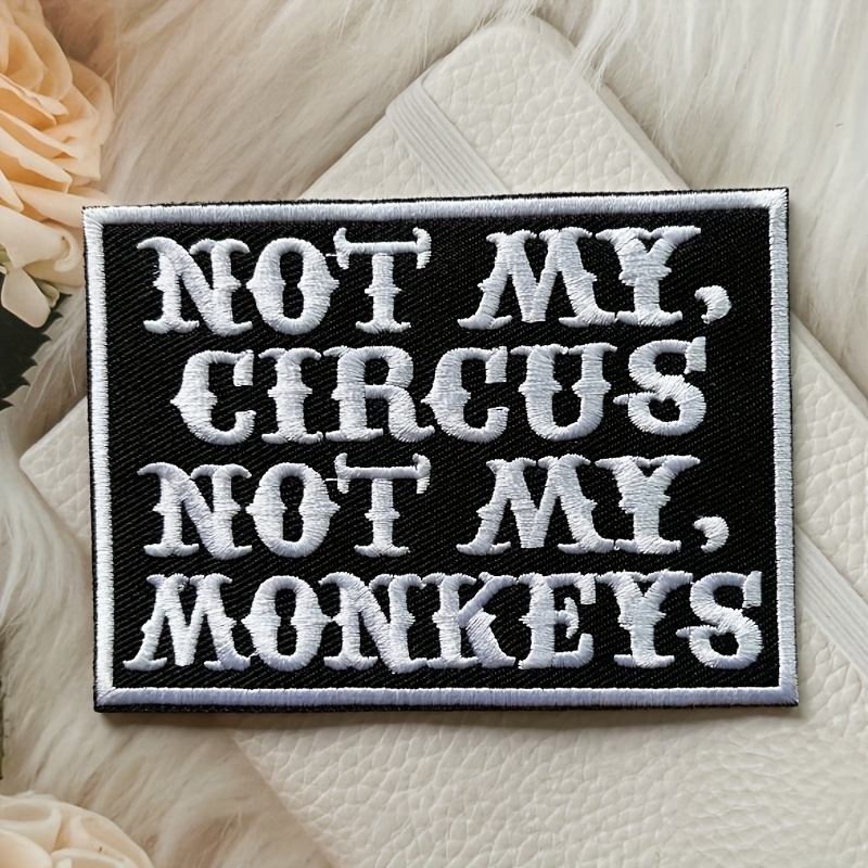2d Flat Embroidered Iron-on Patch "not Not My Monkeys" Black And White Lettering, For Clothing And Bag Decoration