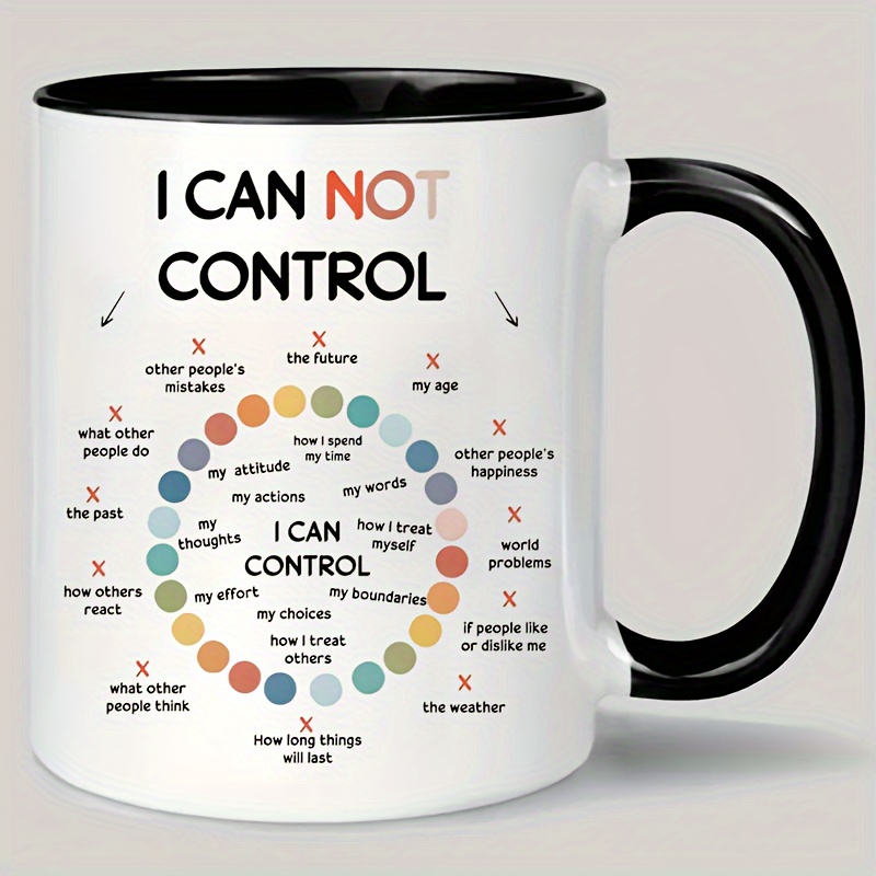 

Inspirational Ceramic Mug With Handle - "i Can Not Control" Motivational Quote, Reusable For Office, Birthday, Christmas, Anniversary - Hand Wash Only, Multipurpose Use Without Electricity,