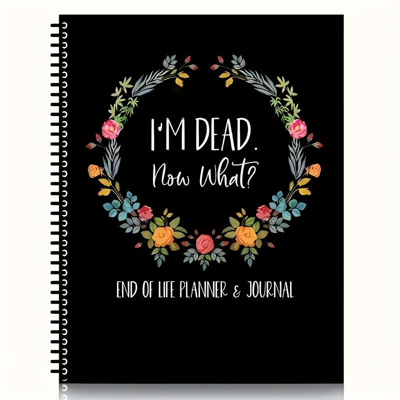 

End Of Life Planner Notebook - "i'm Dead, " Guidebook For Final Arrangements, Organizer For & Business , Spiral-bound With Floral Wreath Design, End Of Life Planner Book