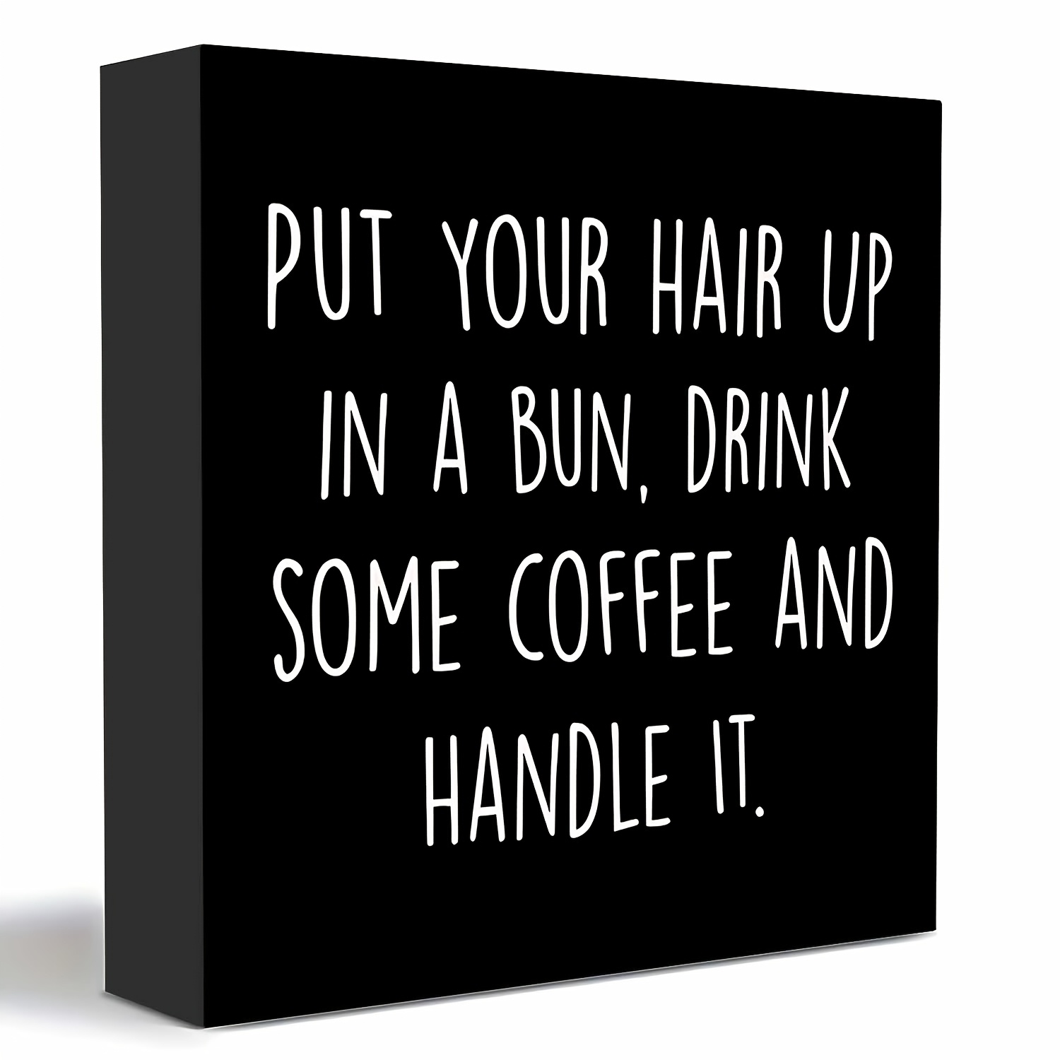 TEMU 2d Flat, 1pc Modern Minimalist Black Wood With "put Your Hair Up & Drink Coffee" Quote - Square Tabletop Desk Decor Suitable For Home, Office