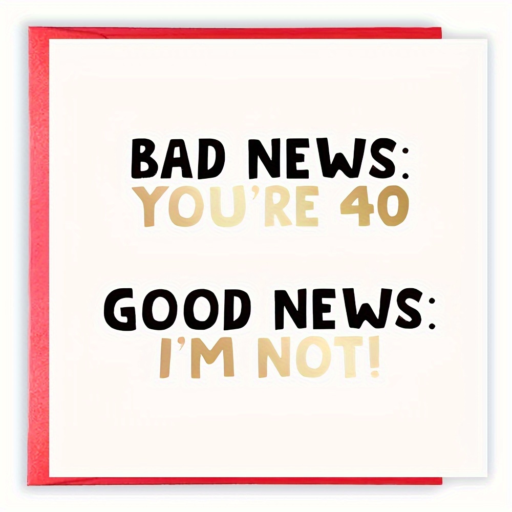 

1pc, Funny Birthday Card For Man Or Woman, Bad News You're 30 40 50 60 70 Good News I Am Not, Joke Card, Funny Birthday Card For Her Him,5.5*5.5in With Envelope