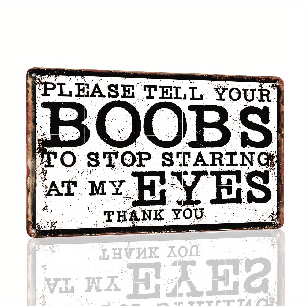 

1pc Humorous Metal Tin Sign, "please Tell Your Boobs" Sarcastic , Indoor/outdoor Wall Art Decor, Ideal For Garage, Bar, Club, Garden, Home Cafe, Funny Gift Idea (12x8 Inches/30x20cm)