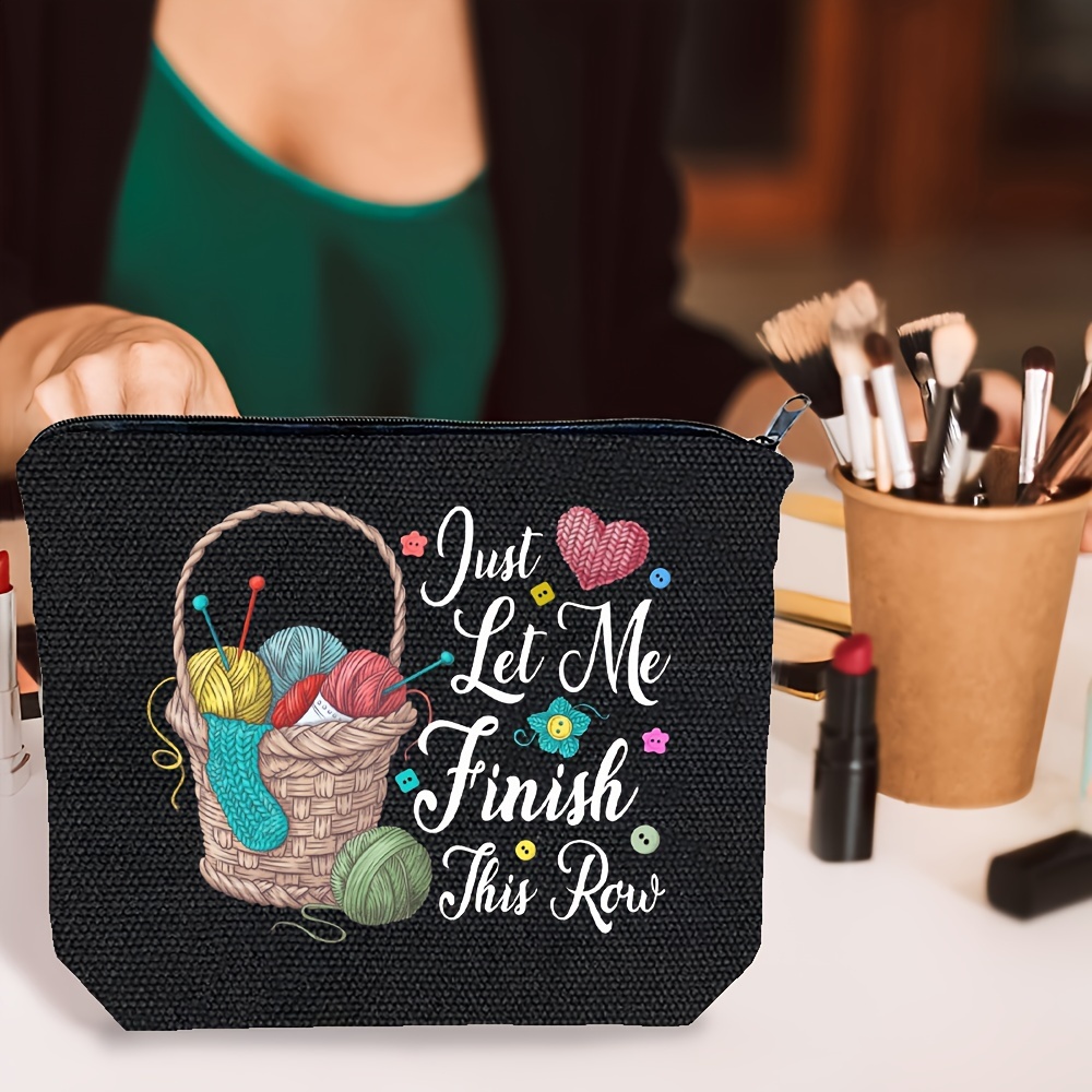 

Funny Crochet Makeup Bag: Perfect Gift For Crocheters, Knitters, And Sewers - Just Let Me Finish This Row - 8.66x7 Inch, Zipper Closure, Fabric Material, Casual Style