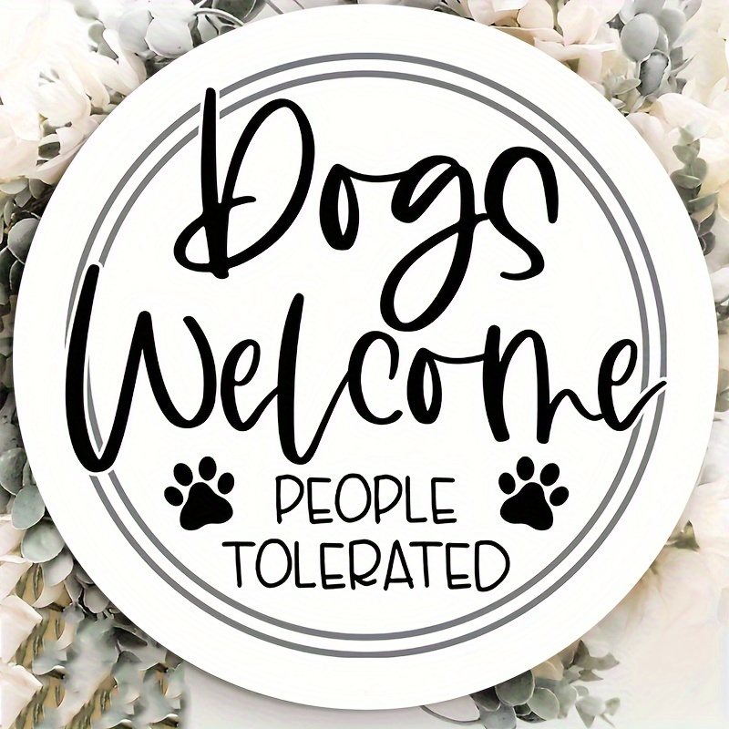 

1pc 8x8inch Aluminum Metal Sign Dogs Welcome People Tolerated Pet Wreath Sign Choose Your Size Round Dog Wreath Attachment
