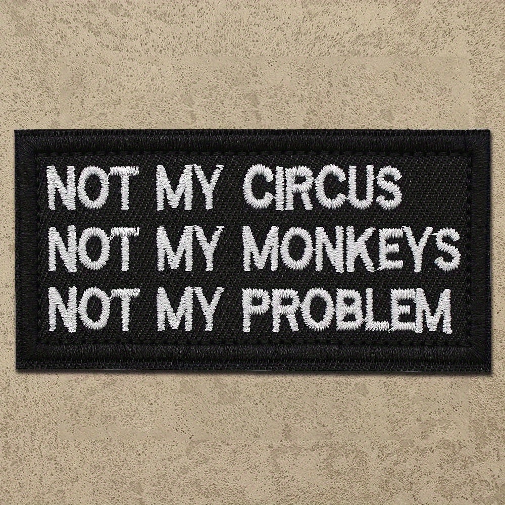 1pc Humorous Embroidered Patch Saying 'not Not My Monkeys Not My Problem' - A Applique Badge Suitable For Hats, Backpacks, And Vests
