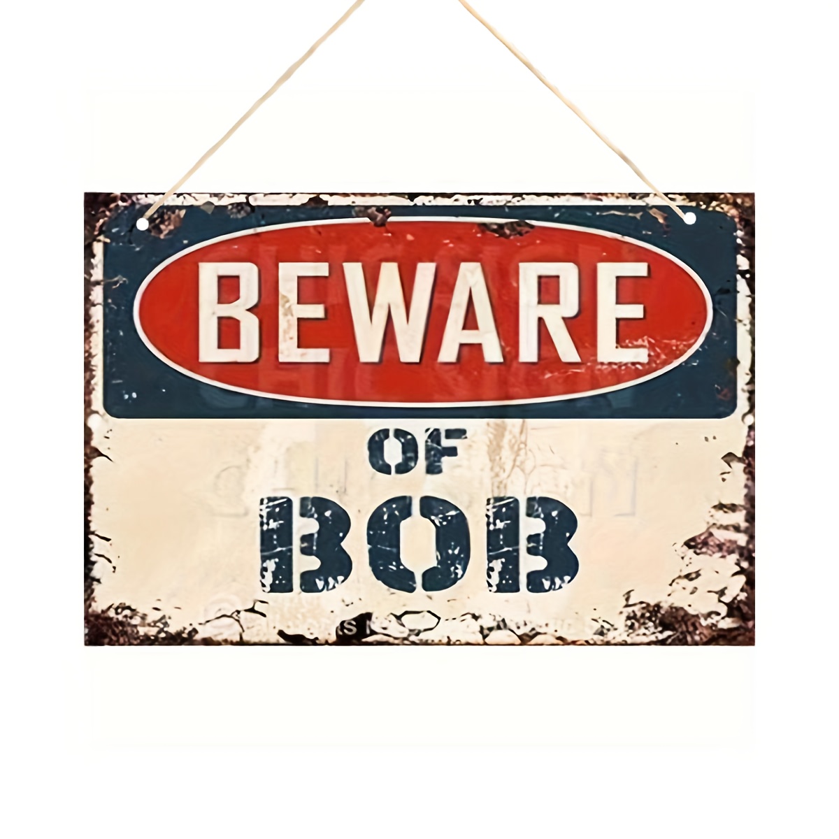 

Beware Of Bob" Vintage Metal Sign - 8x12 Inches, Home Decor, Bars, For Man Caves & More - With Rope Included