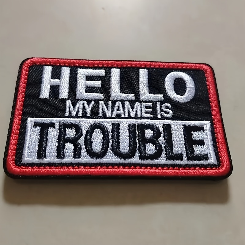 

1/3pcs 'hello, My Name Is Trouble' Embroidered Patches - Fun Lettering Hook & Loop Badges For Backpacks, Uniforms, Apparel & Gear