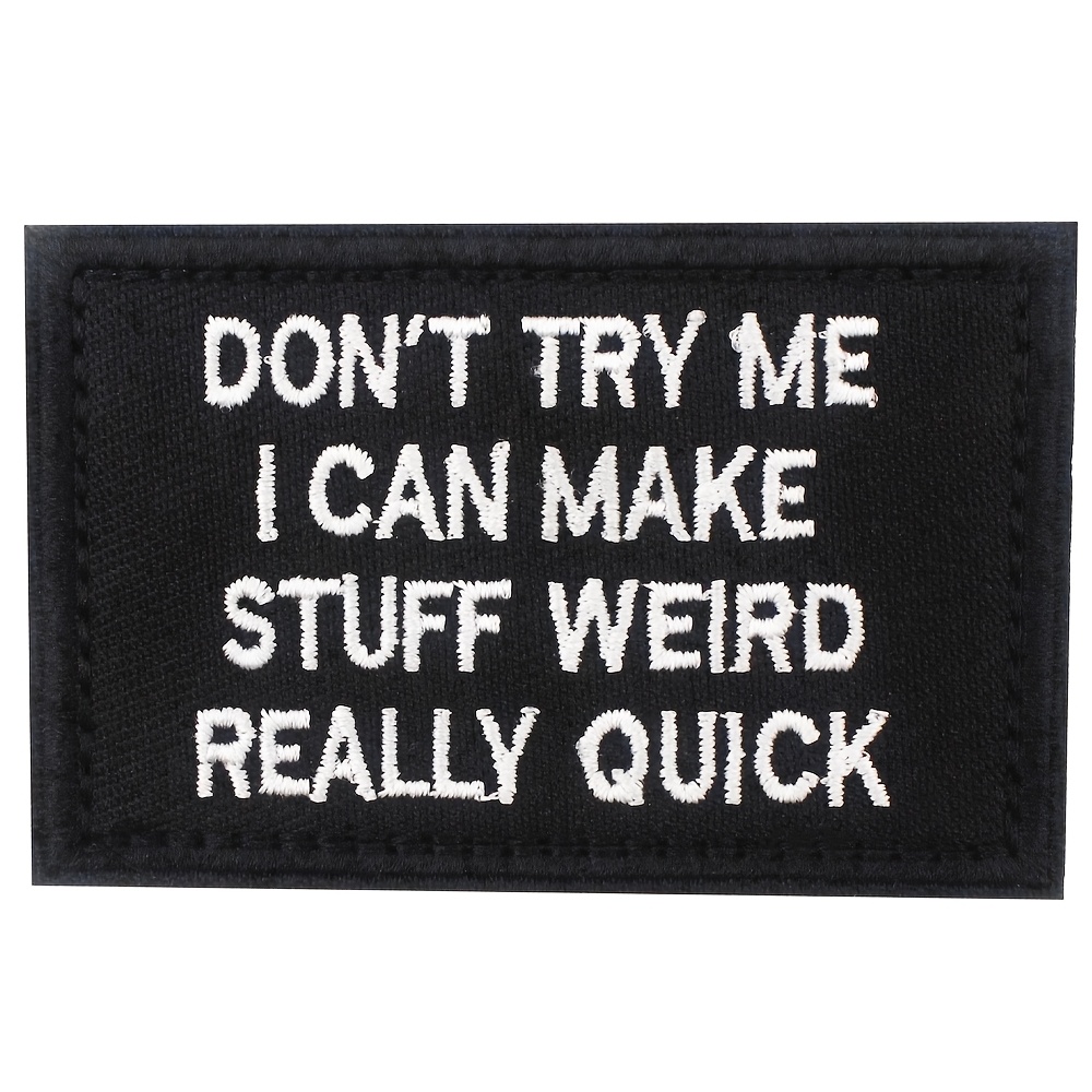 TEMU Humorous " Me, I Stuff Weird Really Quick" Embroidered Patch - Black With White Text, Hook & Loop Fastener For Backpacks, Vests, Clothing & ,