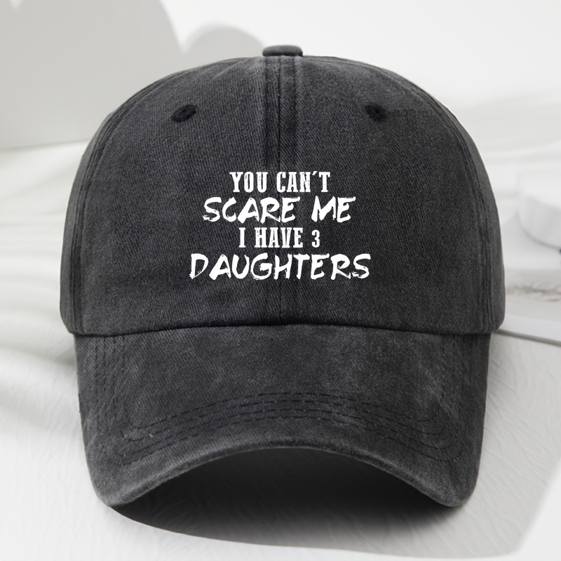 

Unisex Vintage Baseball Cap With "you Can't Scare Me I Have 3 Daughters" Print, Adjustable Soft Top Dad Hat