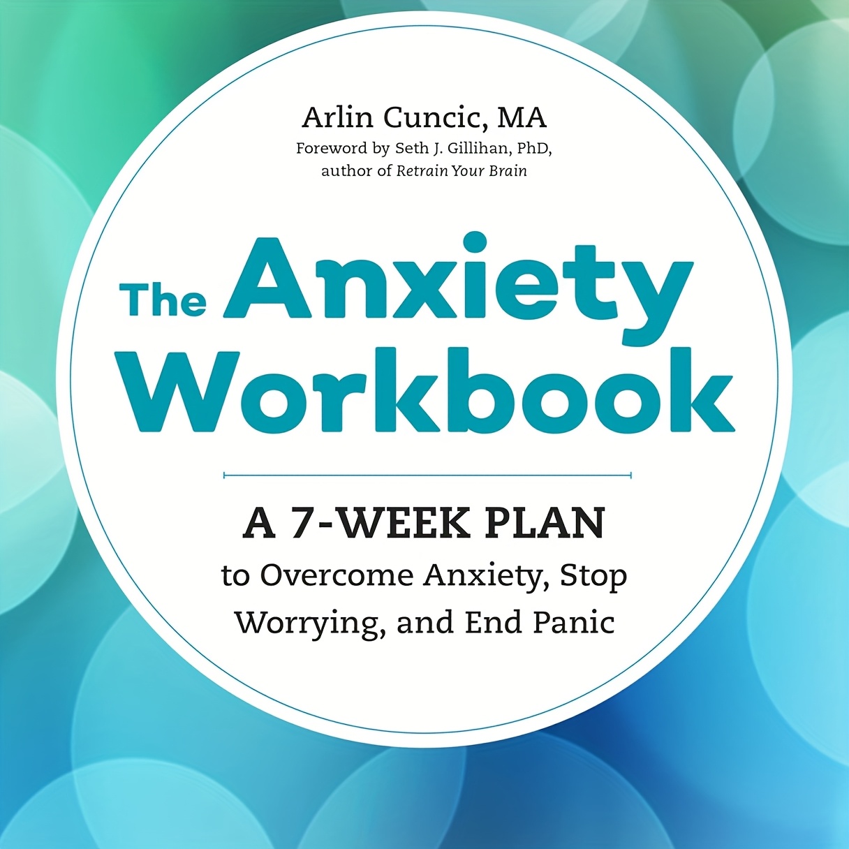 The Anxiety Workbook- A 7 Week Plan