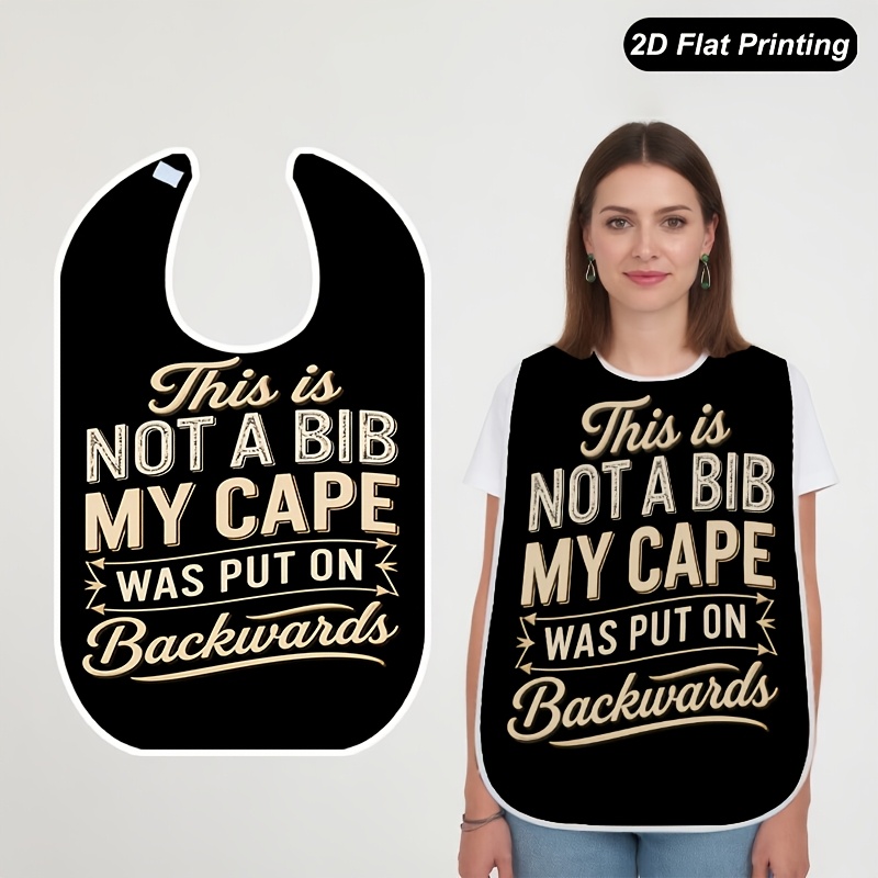 TEMU 1pc 2d Flat Not A Bib My Cape Printed Bibs Fashionable Adult And Elderly Crumb Catcher For ,fun Pattern,stylish Bib,durable Construction,easy To