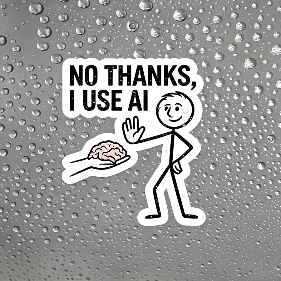 No Thanks Ai Meme Sticker.--waterproof Vinyl , With Scratch-resistant Function, Suitable For Laptops, Water Cups, Phones, Bags, Cars, Guitars, Etc. Weather-resistant Car Decals
