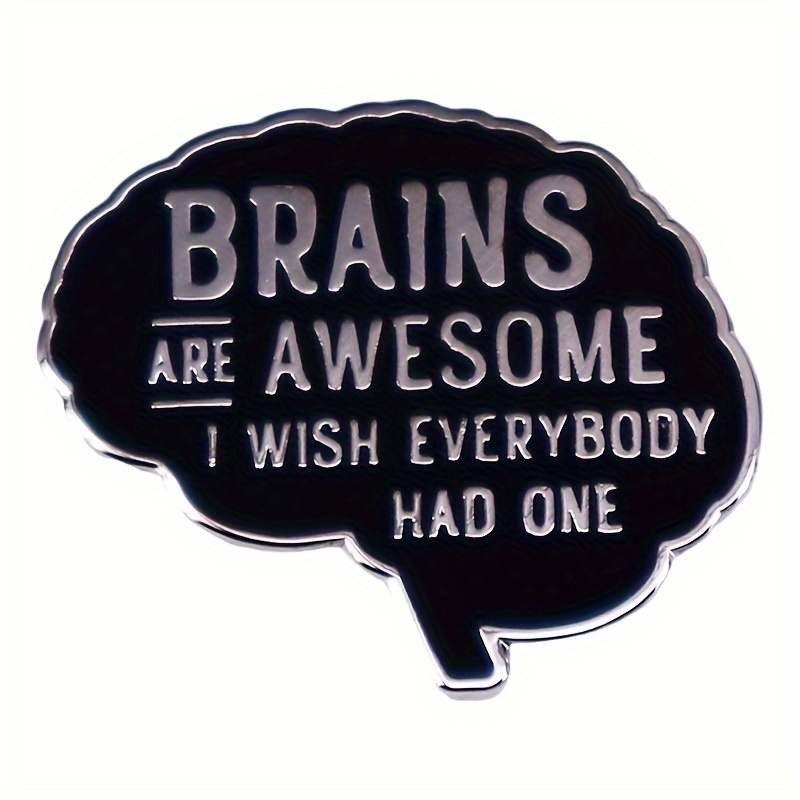 

1pc Brooch "brain Are Awesome I Wish Had One" Brooch Graphic Novelty Sarcastic Funny Badge Enamel Lapel Pin Creative Diy Ornament For Coat Backpack Shirt Decoration Jewelry Fashion Gift Girls Boys Men