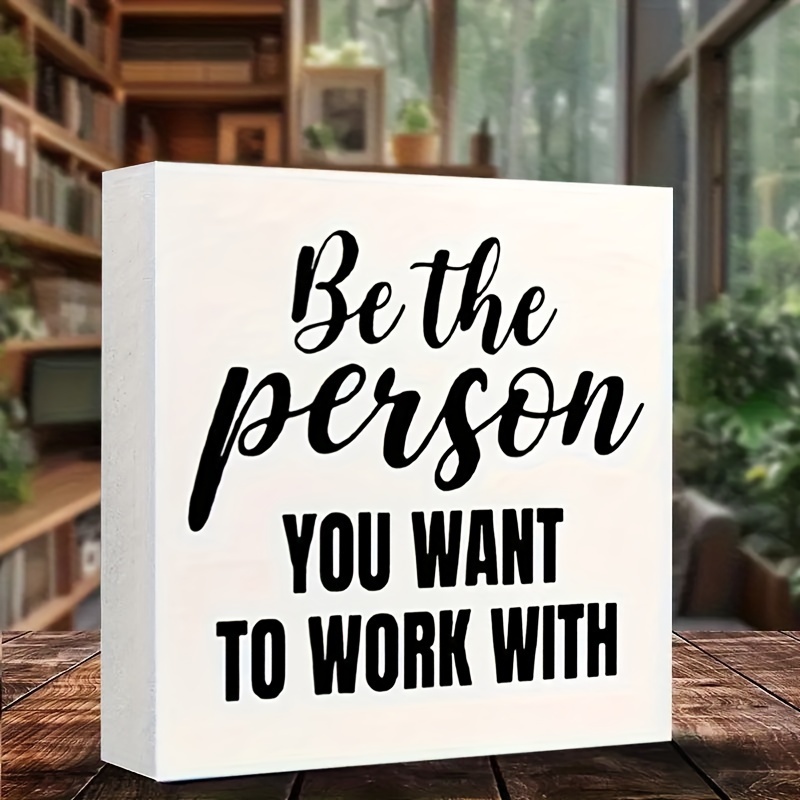 

Inspirational Pvc Sign, "be The Person You Want To Work With" Motivational Quote, Home & Kitchen Decor, Festive Plaque, Multi-purpose Wall Art, No Text Language