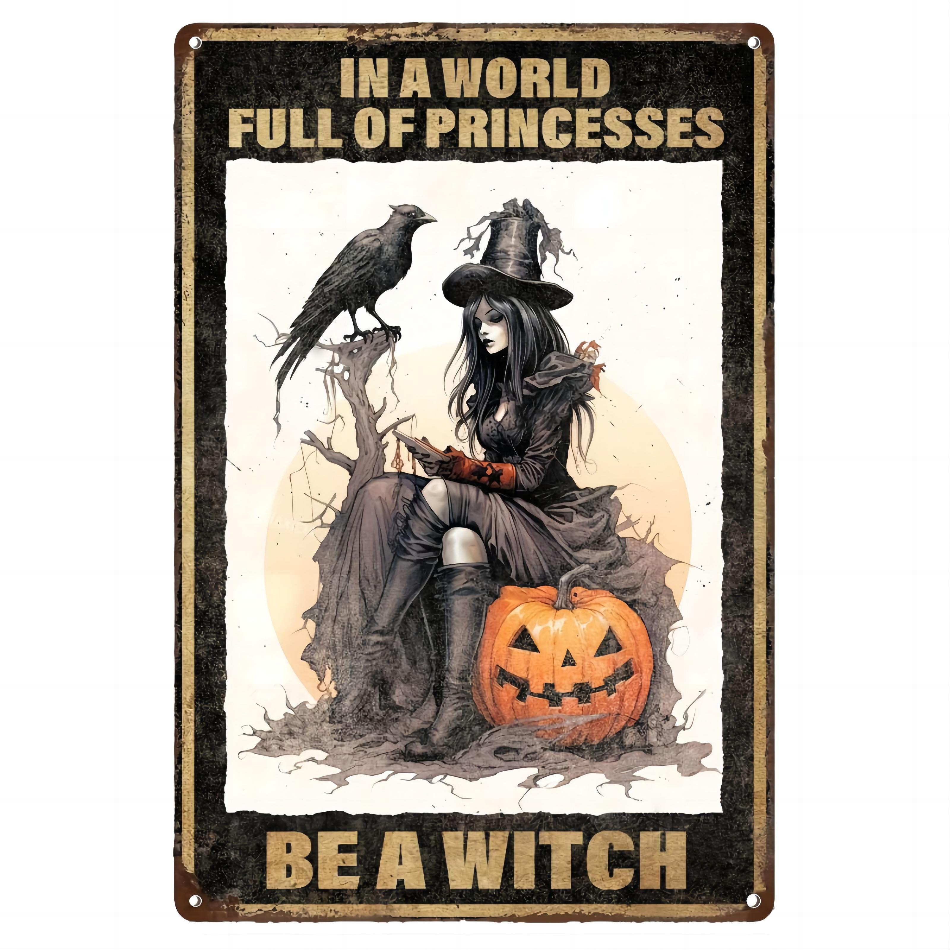 

Xldraw Halloween Metal Tin Sign In A World Full Of Princesses Be A Witch Iron Painting Decor For Bars Restaurants Hotels Zoos Cafes 12 X 8inch