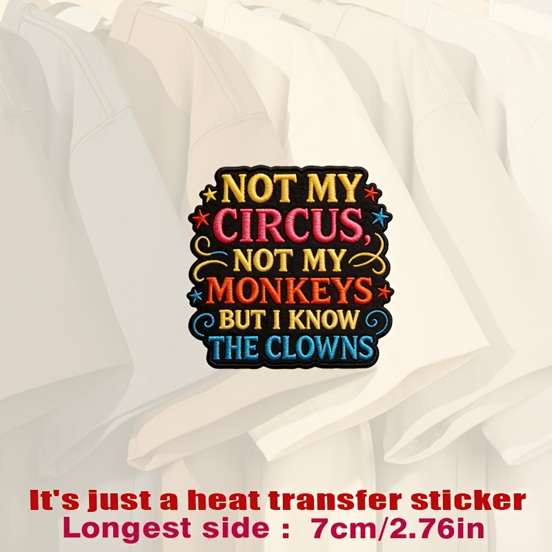 1pc, Vibrant Patch: "not , Not My Monkeys, But I The Cl", Heat Transfer Stickers Suitable For Flat Fabrics Like Clothes, Hats, Canvas Bags, Cushions, Leather, Bed Sheets, Carpets