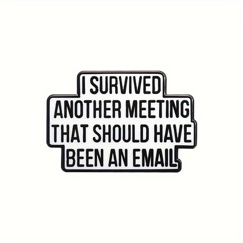 TEMU Creative Sentence &; Another Meeting That Was Supposed To Be An Email &; Metal Badge Brooch Exploration Badge Accessories,christmas Gift