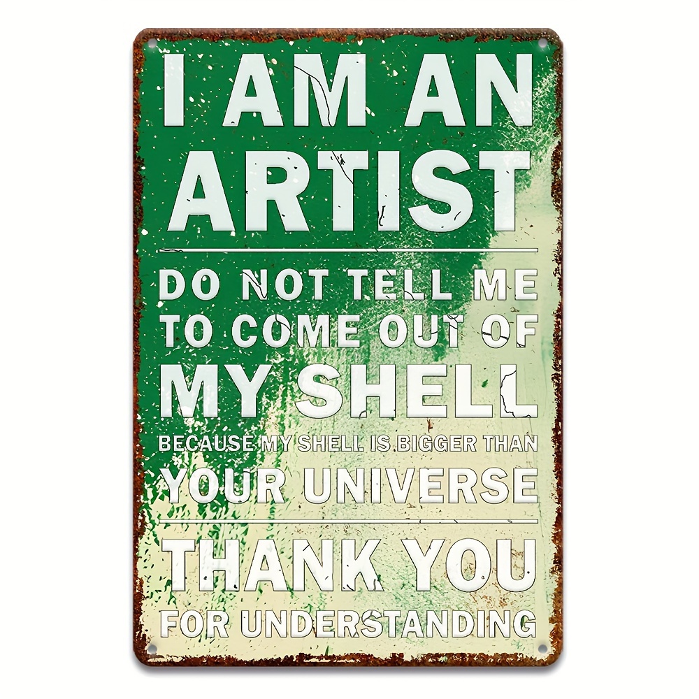 "I am an Artist" Vintage Aluminum Decorative Sign & Plaque for Outdoor Wall, Garage, Porch, Cafe, Bar, Man Cave Room Decor - Multipurpose Wall Hanging Metal Poster - Thank You for Understanding