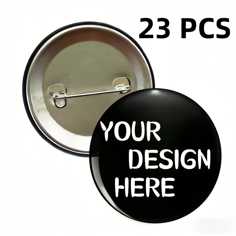 TEMU 23/47 Custom Pin Badges, Design Your Own Photo/logo/text, 6 Sizes , Metal Base Pins, Personalized Pins, Decorations And Gifts, Suitable For