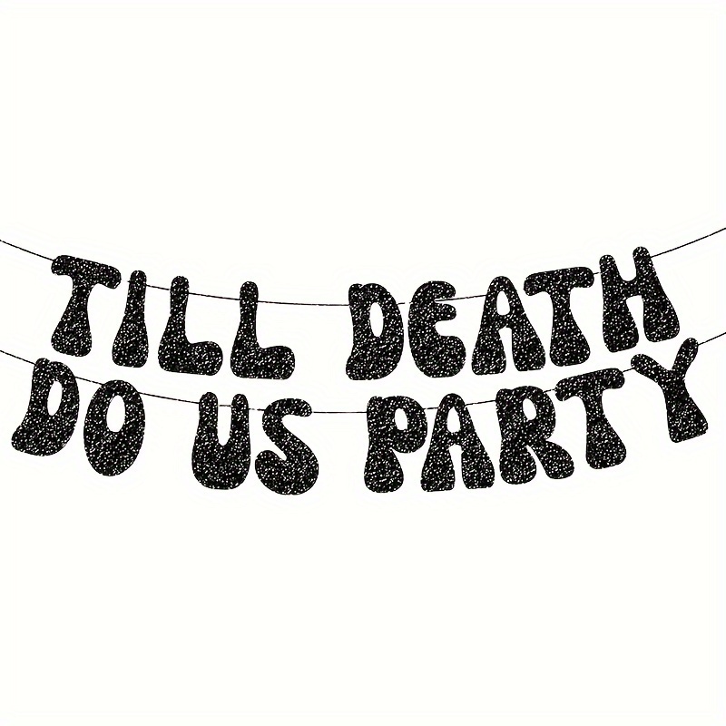 

Sparkling 'till Death Do Us Party' Banner - Perfect For Wedding Showers And Bachelor Parties - Paper Decor, No Electricity Required