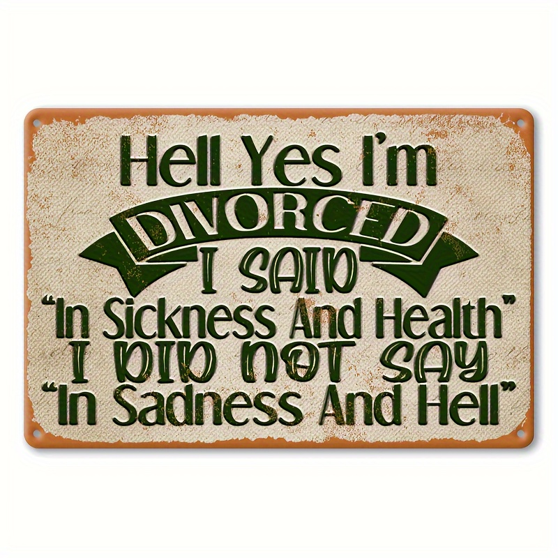 

Divorced Say It With Style: Rustic Alum Metal Sign - 8''x12'' - Weatherproof, Pre-drilled, Wall Mountable - Perfect For Home, Office, Or Outdoor Spaces