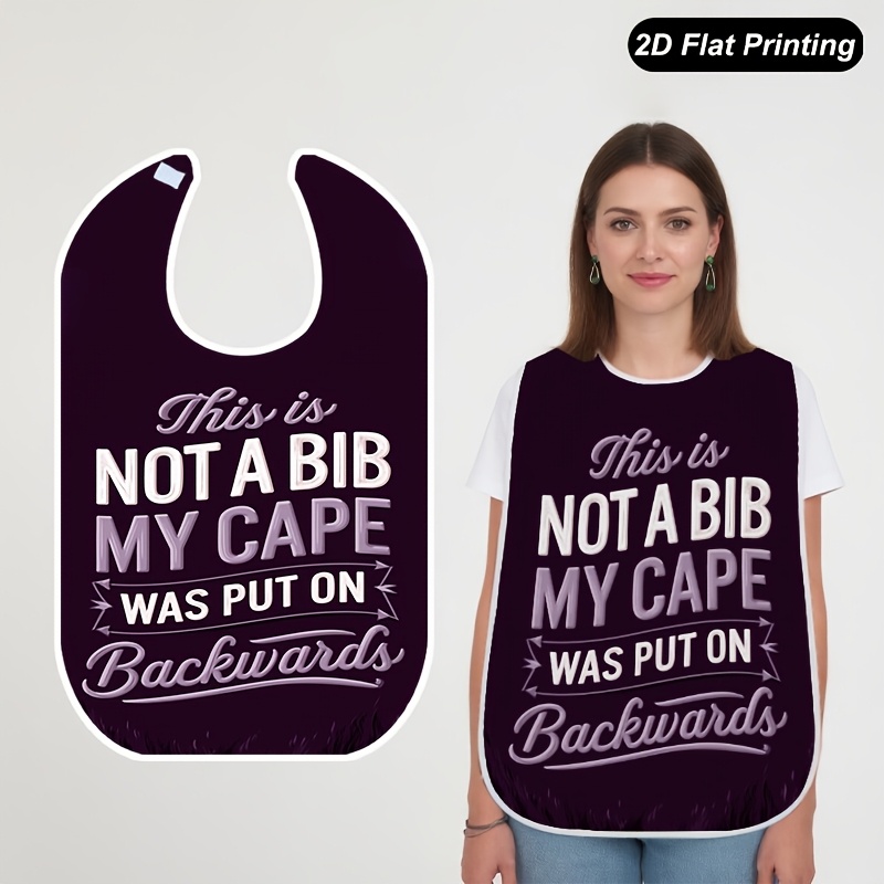 TEMU 1pc 2d Flat Cape Backwards Quote Printed Bibs Fashionable Adult And Elderly Crumb Catcher For ,fun Pattern,stylish Bib,durable Construction,easy