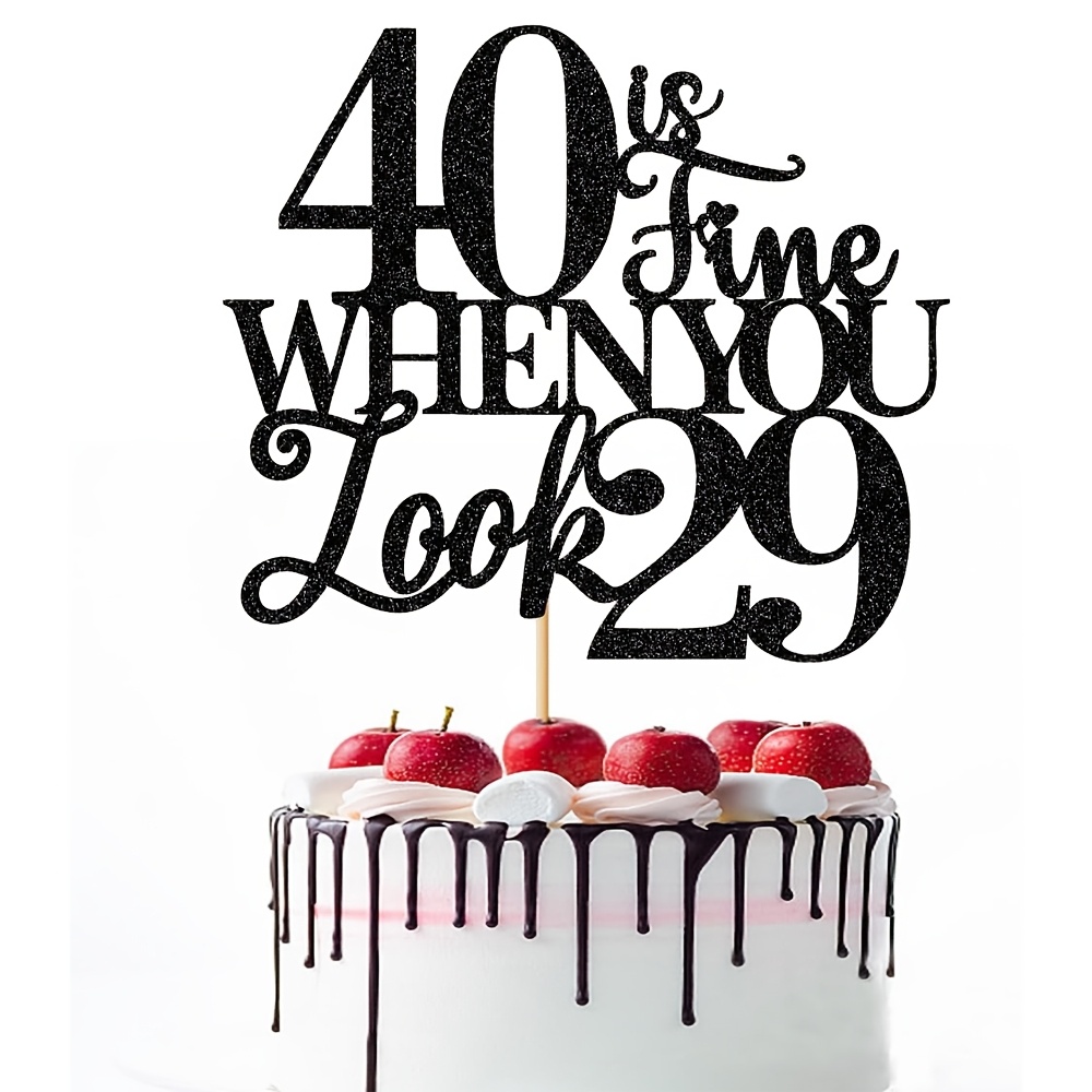 Image of 1pc 40 Is Fine When You Look 29, Funny 40th Birthday 40th Birthday & Fancy Cake Decorating, 40th Birthday Cake Decorating, 40th Anniversary Birthday Party