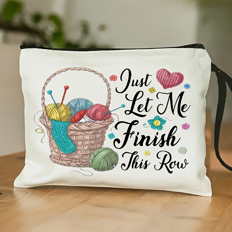 TEMU 1pc, "just End This Row" Humorous Makeup Bag - With Zipper, Suitable For Women - Very Suitable For Travel, Sewing, Knitting And Bedding Supplies