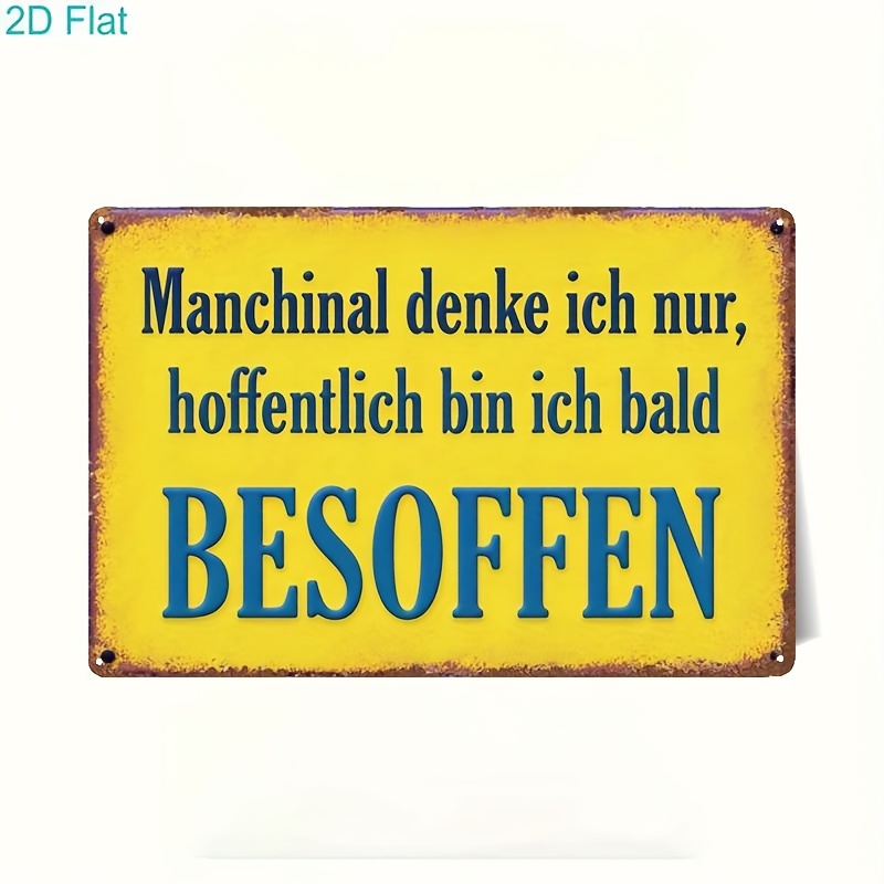 E-shop 2D Flach, 1 Stück Lustiges Deutsches Zitat Metall Wandschild - Vintage Deutscher Spruch "Manche Menschen Denken Ich Nur, Bis Ich Bald Besoffen"