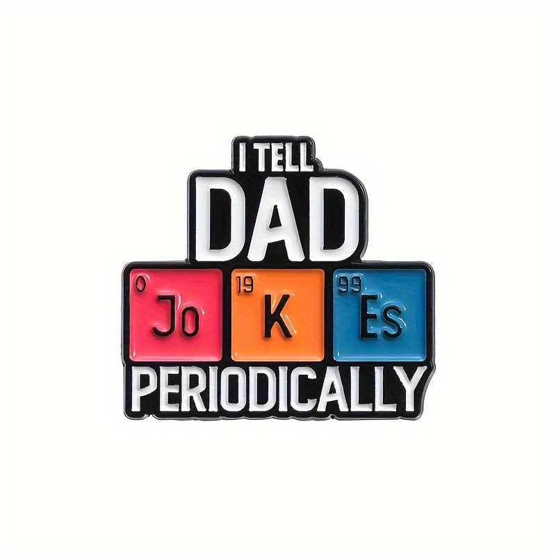 TEMU 1pc Flixblany "i Dad Jokes " Enamel Pin - Colorful Periodic Table Of Elements Brooch For , Backpacks & Clothes - Cute Alloy Jewelry Accessory,