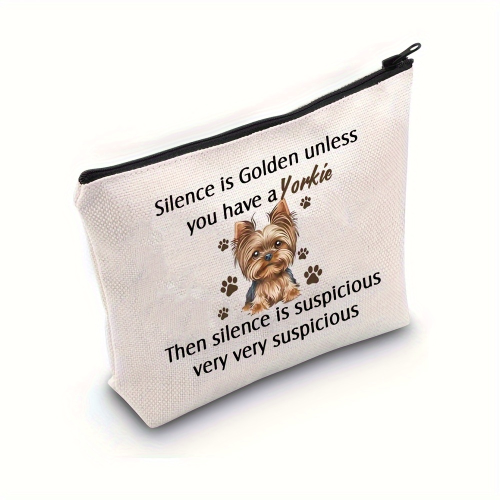 

Yorkie Lover Cosmetic Bag, Yorkie Gift For Dog Lover Makeup Pouch, Silence Is Golden Unless You Have A Yorkie Gift