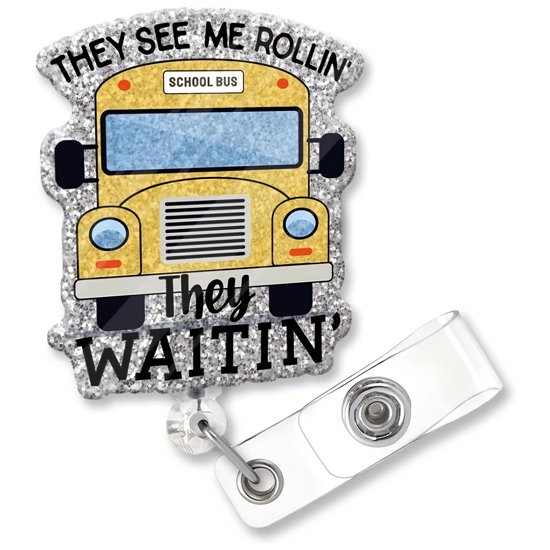 

School Bus Badge Holder Retractable For Teachers - Acrylic Glitter "they See Me Rollin' They Waitin'" - 360 Degree Swivel Alligator Clip, Durable Nylon Cord, Reinforced Id Strap