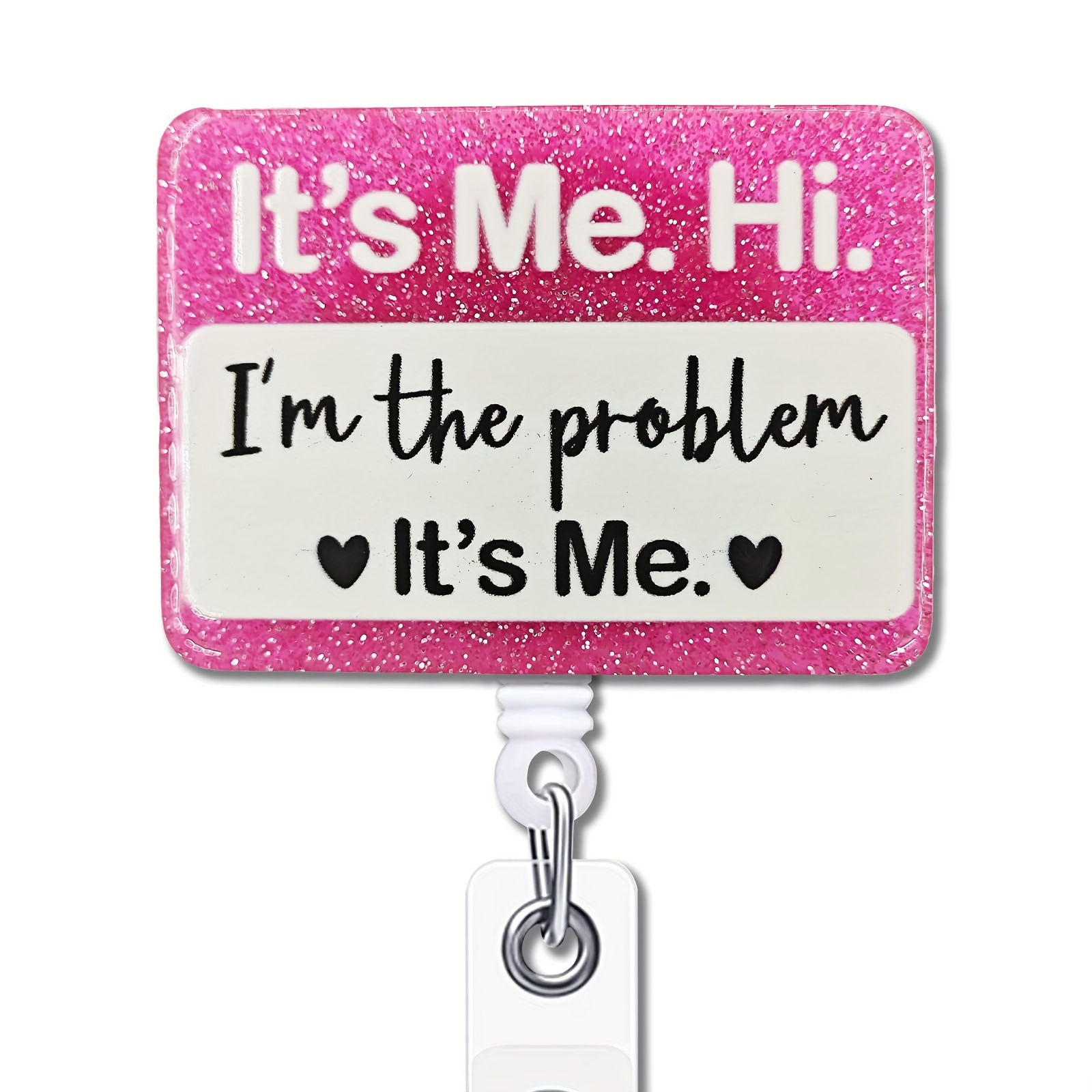 

Funny Pink Glitter Retractable Badge Reel - 'it's Me, Hi, I'm The Problem' Id Holder For Nurses, Doctors, Teachers & Office Professionals Funny Badge Reels Funny Nurse Badge Reel