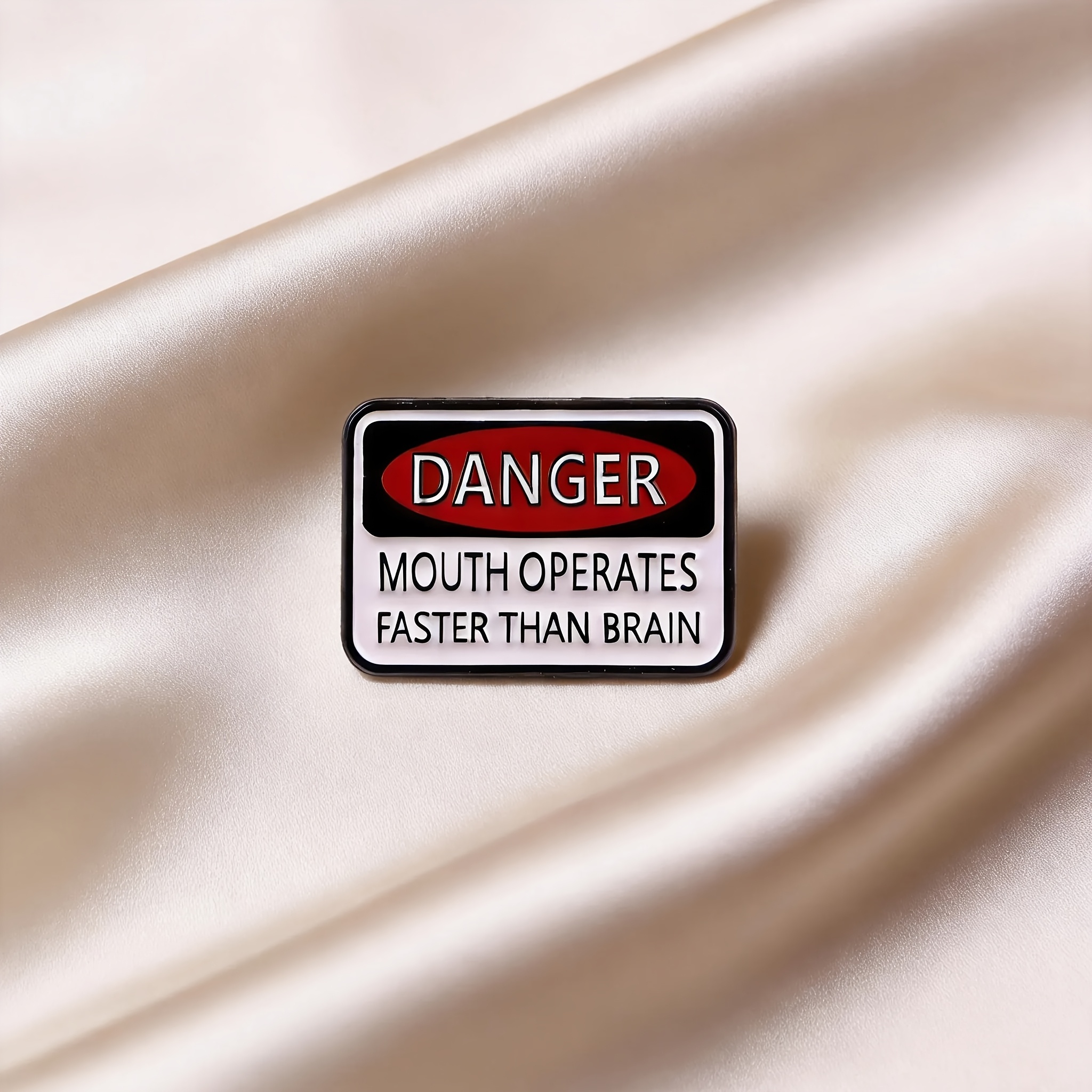 Funny Warning Sign Brooch - "Mouth Works Faster Than Brain"