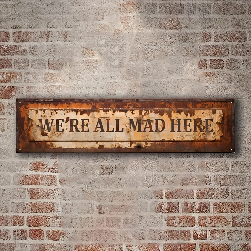 

We're All Mad Here" Vintage Aluminum Sign - 16"x4" Retro Rectangular Wall Decor For Home, Bar, Garage, Farm & Garden