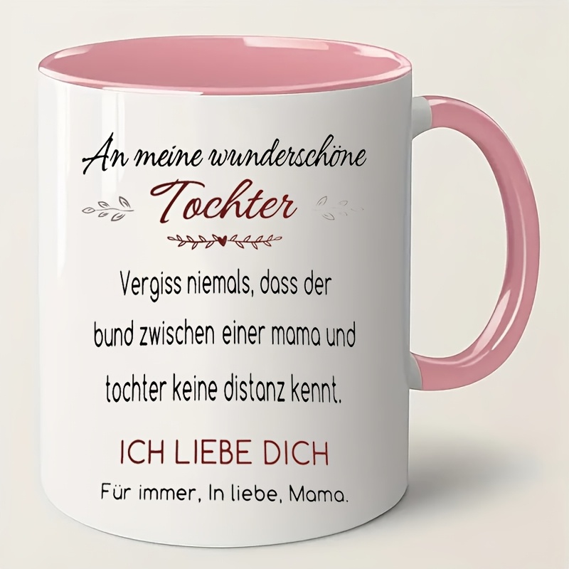 Mug, German Coffee Mug, For My Daughter Ceramic Coffee Mugs, Water Cups, Glasses For , Birthday Gifts, Holiday Gifts From Mom