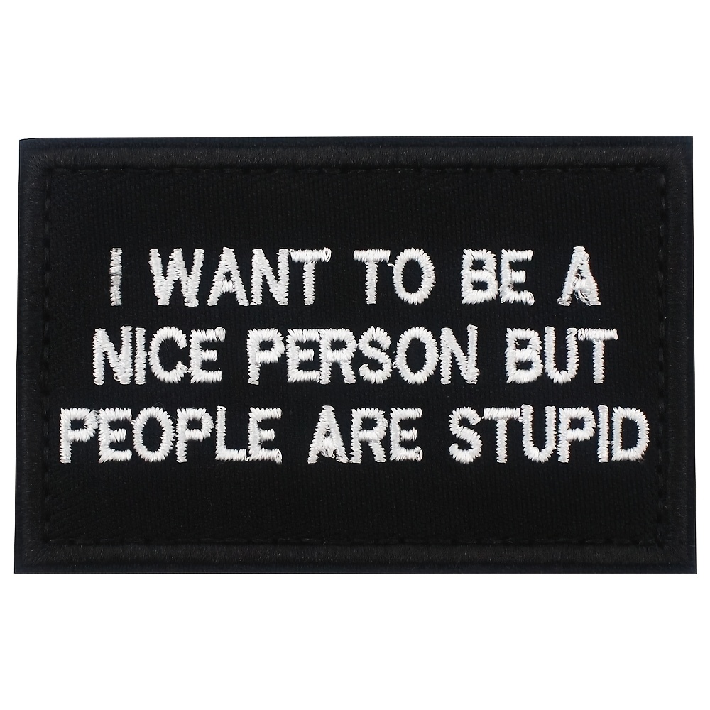 Funny A Nice Person But Stupid Embroidery Fabric Patch, Hook Loop Emblem Badge For Backpack, Vest, Clothing And