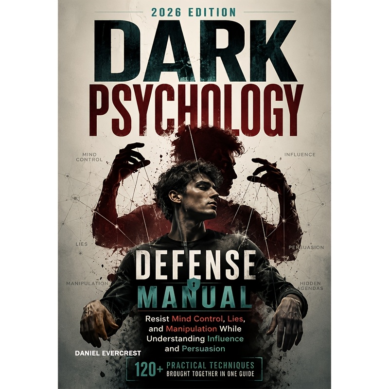 TEMU The Dark Psychology Manual: A Comprehensive Guide To Understanding Mind Influence, Persuasion, And Control, With Over 120 Practical Techniques