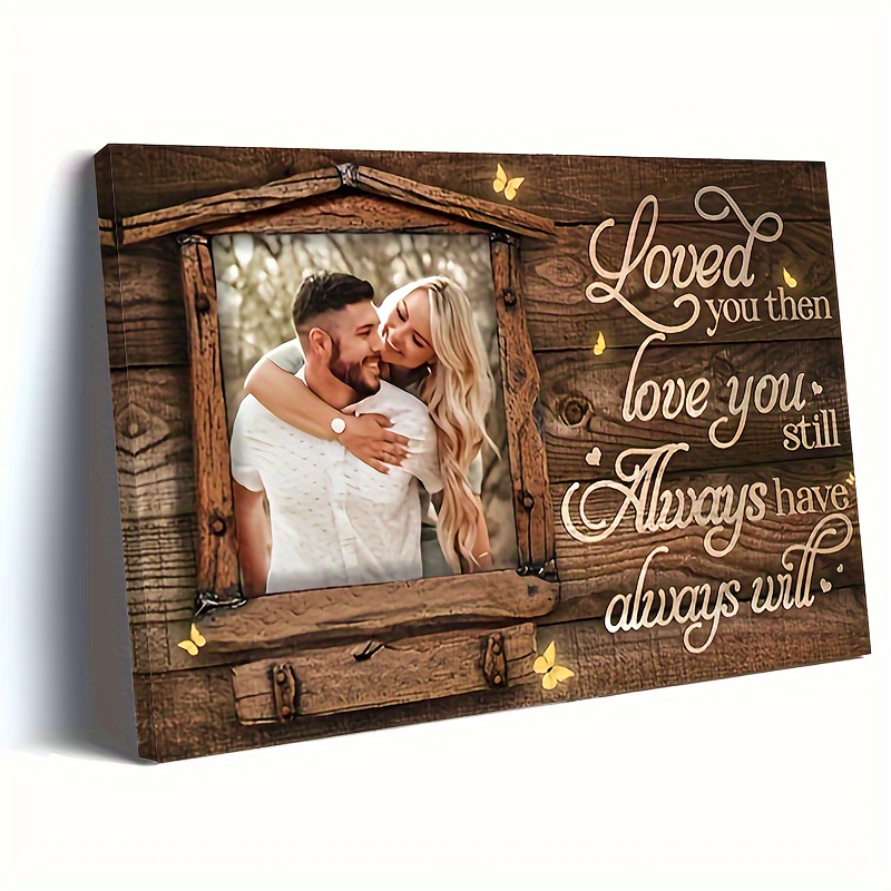 

1pc, Personalized Wooden Framed Canvas Painting, Love You Then Love You Still Always Have Will Personalized Poster, Custom Poster, Birthday, Wedding, Valentine's Day - Home Wall Art And Decor
